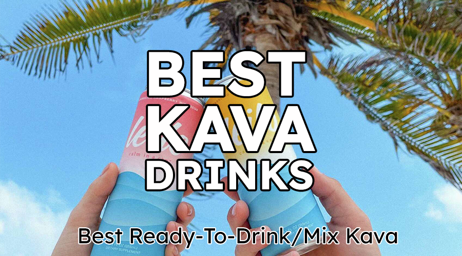 Best Kava Drinks | Top 12 Ready-To-Drink Kava Drinks, Sodas & Shots