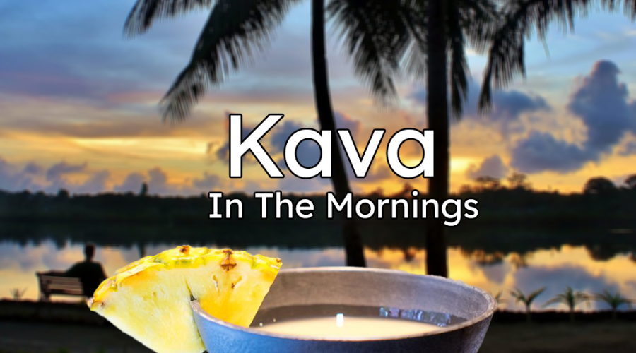 Drinking Kava In The Morning — The Benefits & Drawbacks of Shelling in the AM